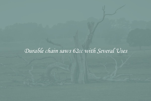 Durable chain saws 62cc with Several Uses