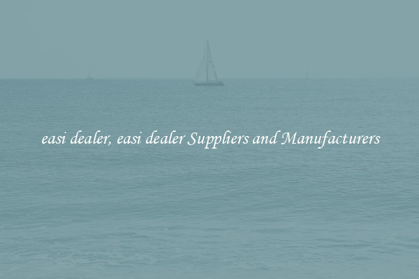 easi dealer, easi dealer Suppliers and Manufacturers