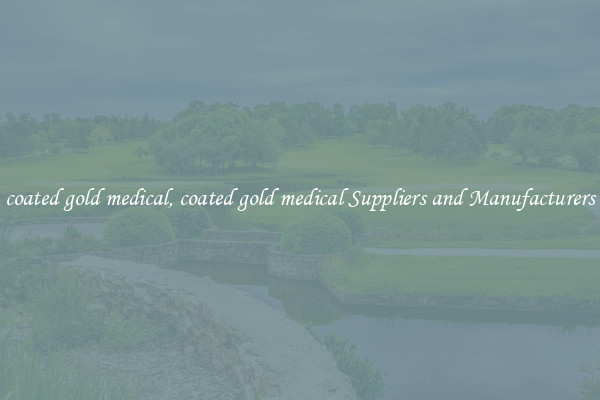 coated gold medical, coated gold medical Suppliers and Manufacturers