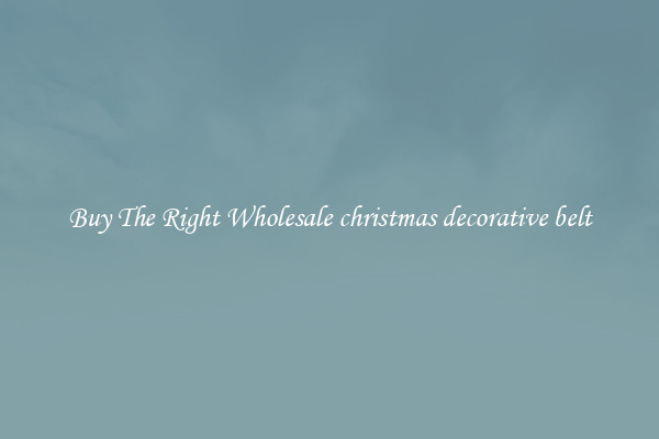 Buy The Right Wholesale christmas decorative belt