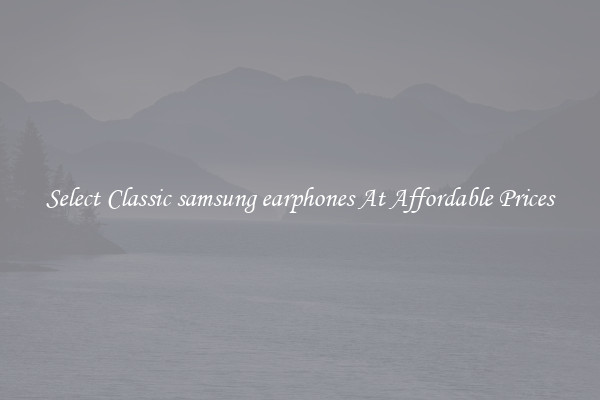 Select Classic samsung earphones At Affordable Prices