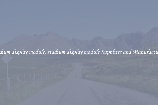 stadium display module, stadium display module Suppliers and Manufacturers