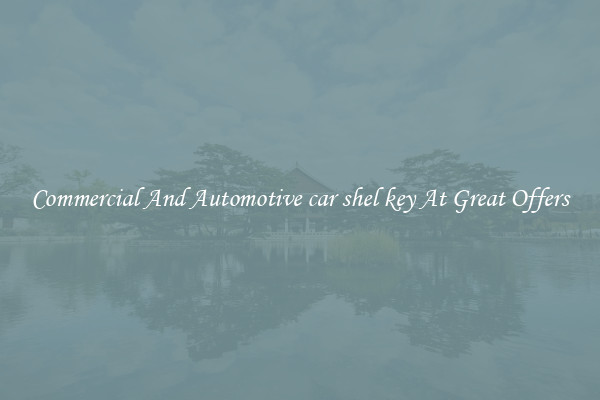 Commercial And Automotive car shel key At Great Offers
