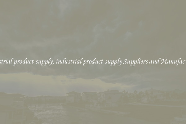 industrial product supply, industrial product supply Suppliers and Manufacturers