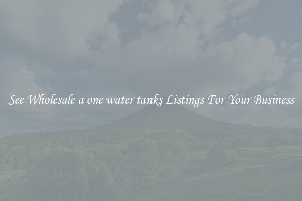 See Wholesale a one water tanks Listings For Your Business