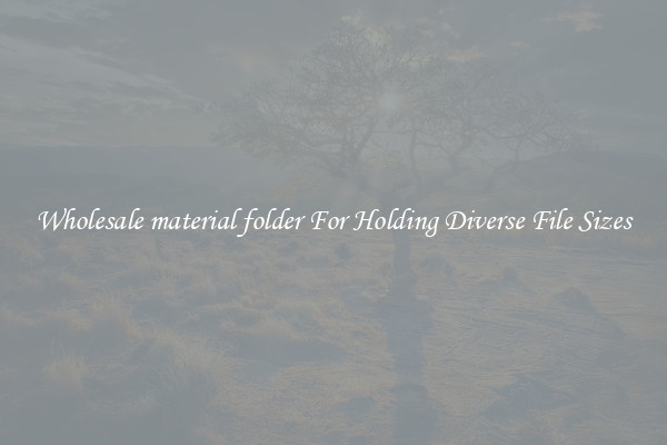 Wholesale material folder For Holding Diverse File Sizes