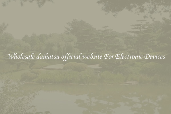 Wholesale daihatsu official website For Electronic Devices