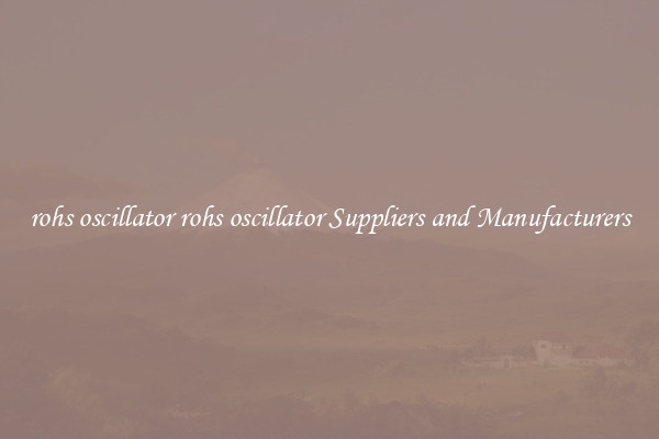 rohs oscillator rohs oscillator Suppliers and Manufacturers