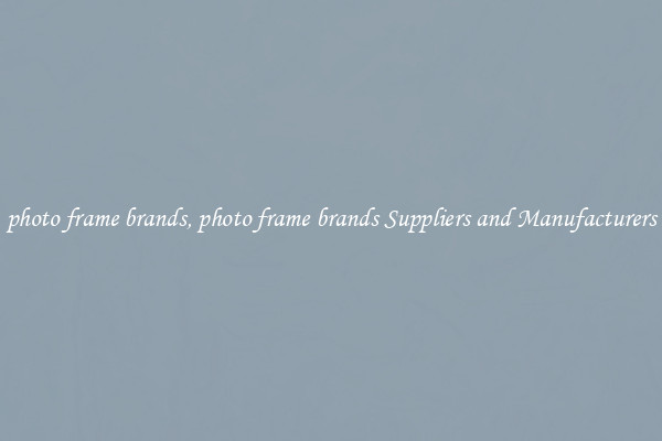 photo frame brands, photo frame brands Suppliers and Manufacturers