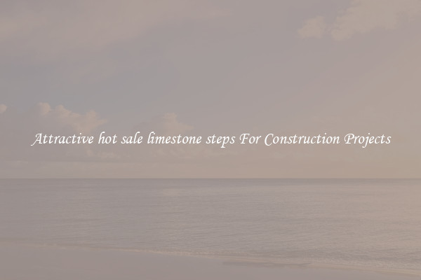 Attractive hot sale limestone steps For Construction Projects