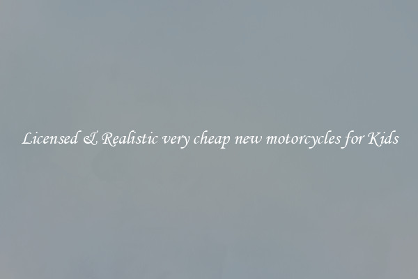 Licensed & Realistic very cheap new motorcycles for Kids