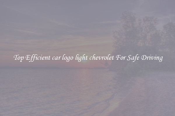 Top Efficient car logo light chevrolet For Safe Driving