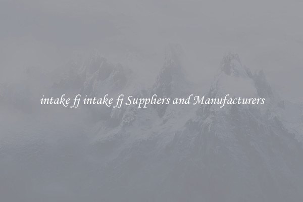 intake fj intake fj Suppliers and Manufacturers