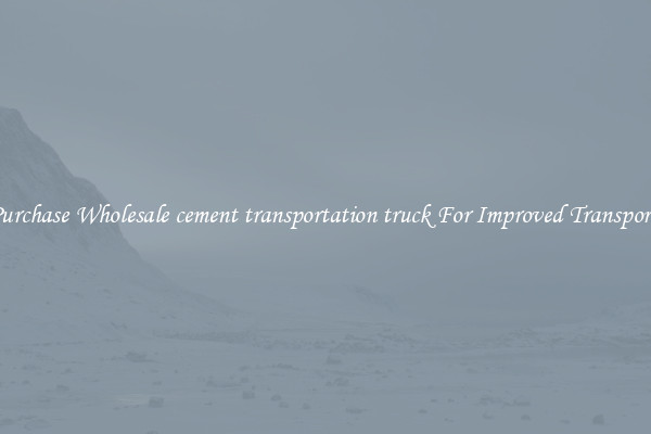 Purchase Wholesale cement transportation truck For Improved Transport 