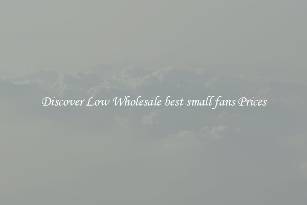 Discover Low Wholesale best small fans Prices