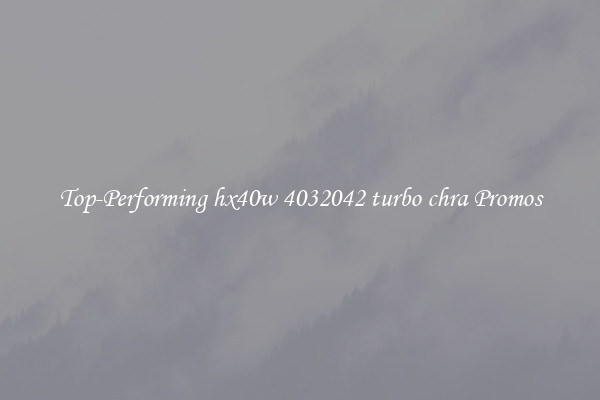 Top-Performing hx40w 4032042 turbo chra Promos