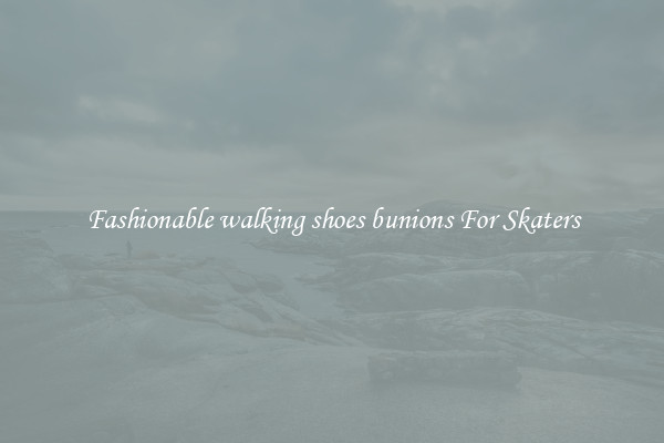 Fashionable walking shoes bunions For Skaters