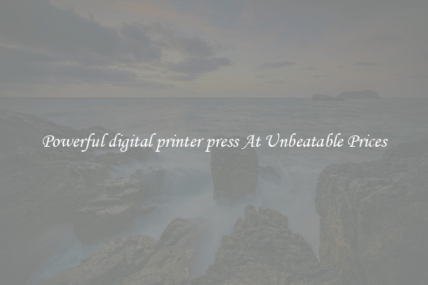 Powerful digital printer press At Unbeatable Prices