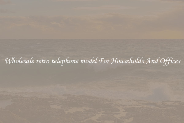 Wholesale retro telephone model For Households And Offices