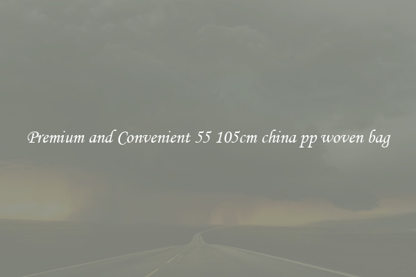 Premium and Convenient 55 105cm china pp woven bag