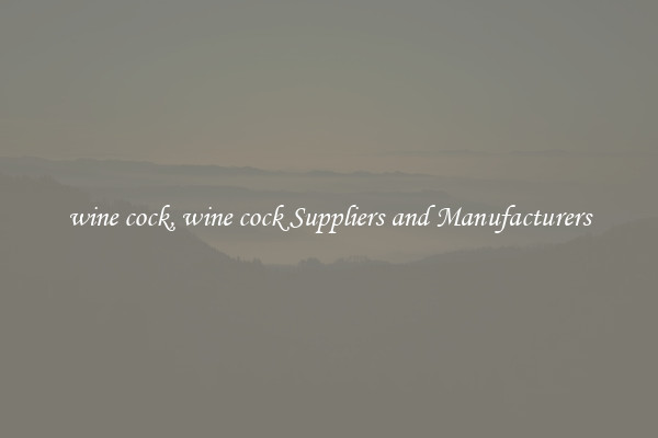 wine cock, wine cock Suppliers and Manufacturers