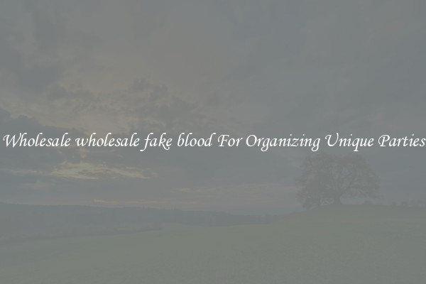 Wholesale wholesale fake blood For Organizing Unique Parties