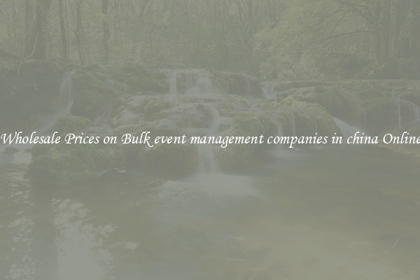 Wholesale Prices on Bulk event management companies in china Online