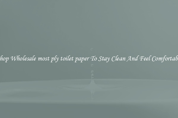 Shop Wholesale most ply toilet paper To Stay Clean And Feel Comfortable